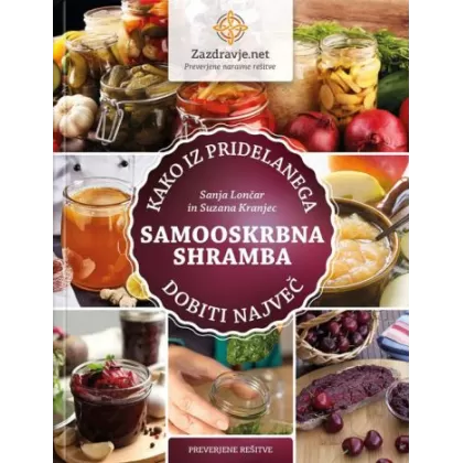 Samooskrbna shramba 1 -kako iz pridelanega dobiti največ